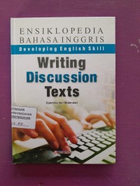 Ensiklopedia Bahasa Inggris - Writing Discussion Texts