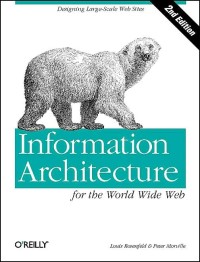 Image of Information Architecture For The World Wide Web: Designing Large-Scale Web Sites