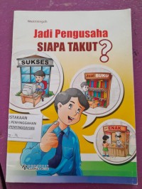 Jadi Pengusaha Siapa Takut?