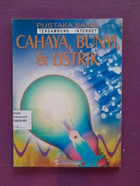 Pustaka Sains - Cahaya, Bunyi, Dan Listrik